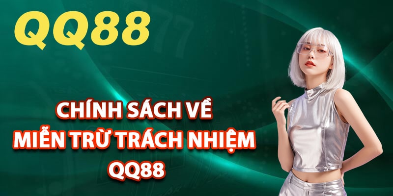 Chính sách về miễn trừ trách nhiệm QQ88