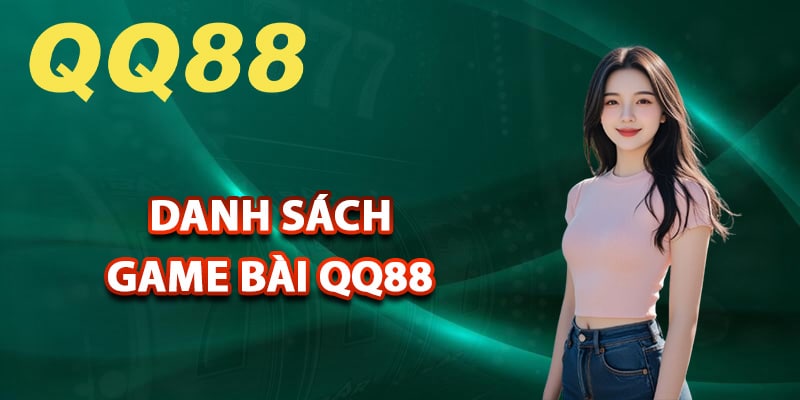 Danh sách game bài QQ88