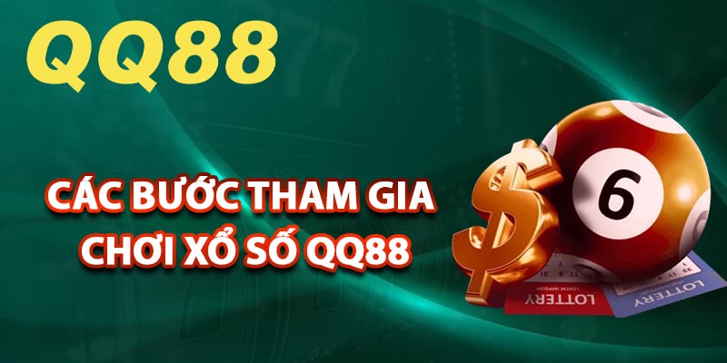 Hướng dẫn các bước tham gia chơi xổ số QQ88