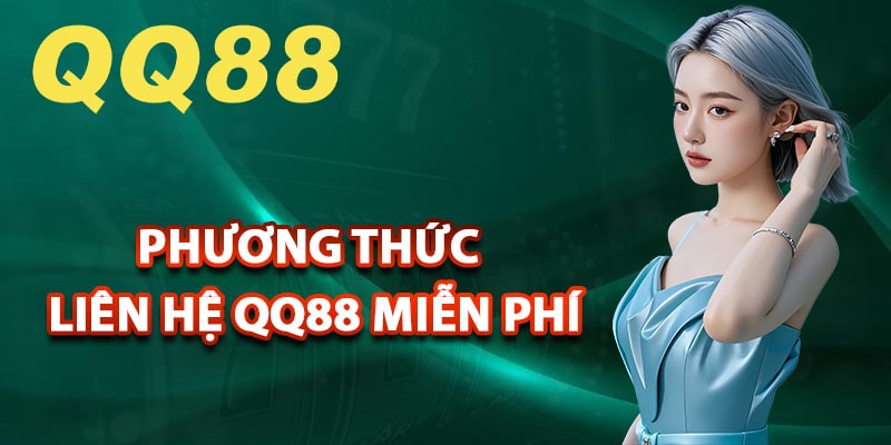 Những phương thức liên hệ QQ88 miễn phí